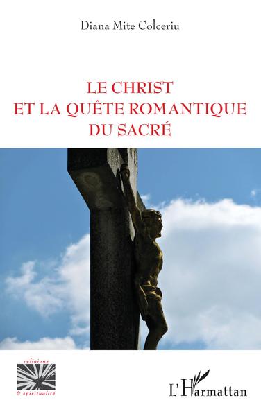 Le Christ et la quête romantique du sacré (9782343225494-front-cover)