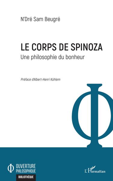 Le corps de Spinoza, Une philosophie du bonheur (9782343247953-front-cover)