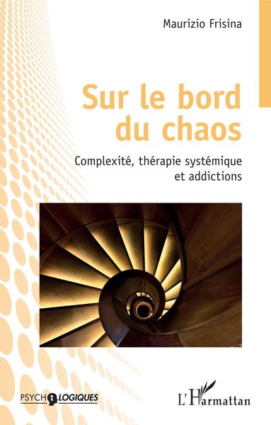 Sur le bord du chaos, Complexité, thérapie systémique et addictions (9782343205137-front-cover)