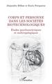 Corps et personne dans les sociétés biotechnologiques, Etudes psychanalytiques et anthropologiques (9782343217468-front-cover)