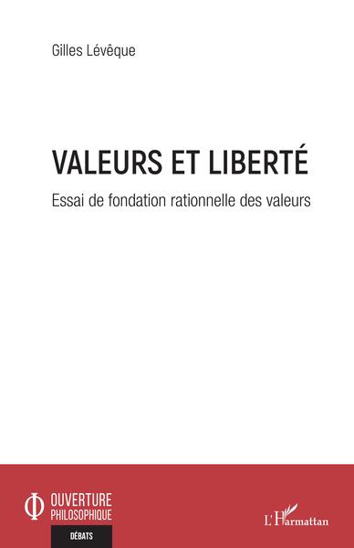 Valeurs et liberté, Essai de fondation rationnelle des valeurs (9782343247229-front-cover)