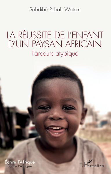 La réussite de l'enfant d'un paysan africain, Parcours atypique (9782343209197-front-cover)