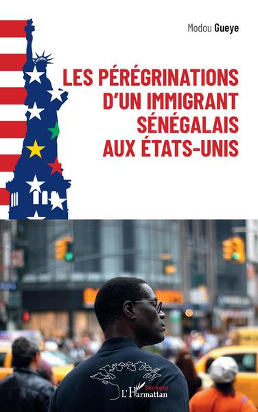 Les pérégrinations d'un immigrant sénégalais aux États-Unis (9782343234816-front-cover)