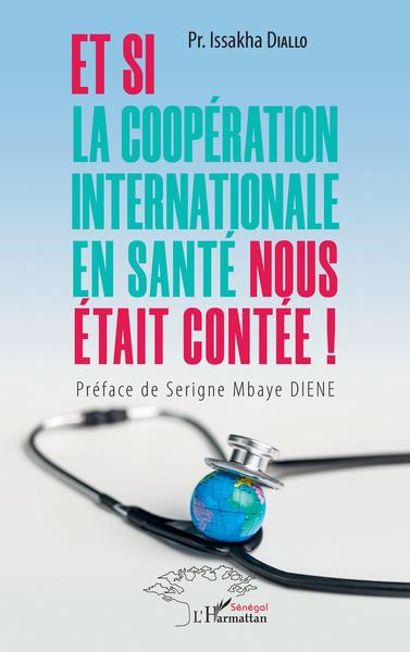 Et si la coopération internationale en santé nous était contée ! (9782343208930-front-cover)