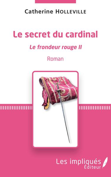 Le secret du cardinal. Le frondeur rouge II, ROMAN (9782343234090-front-cover)