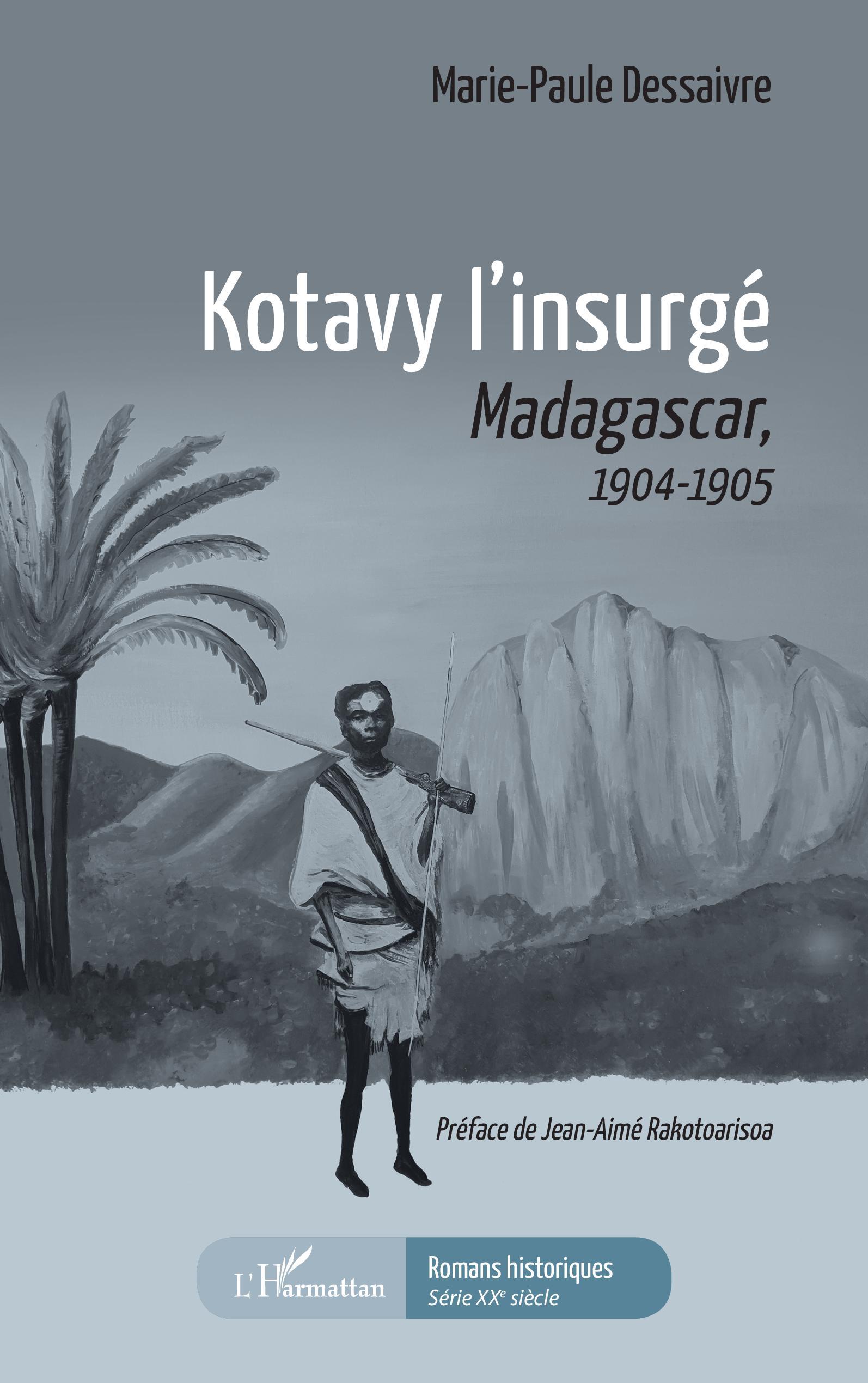 Kotavy l'insurgé, Madacascar, - 1904-1905 (9782343232515-front-cover)