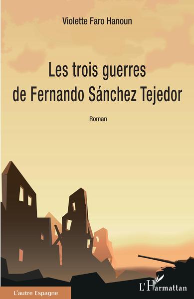 Les trois guerres de Fernando Sánchez Tejedor (9782343215525-front-cover)