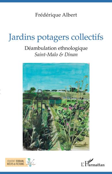 Jardins potagers collectifs, Déambulation ethnologique - Sain-Malo & Dinan (9782343221854-front-cover)