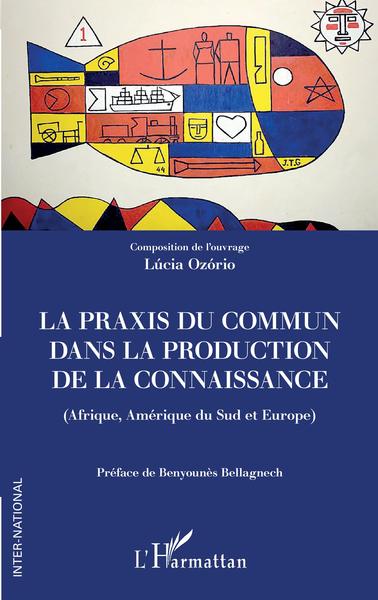 La praxis du commun dans la production de la connaissance, Afrique, Amérique du Sud et Europe (9782343222356-front-cover)