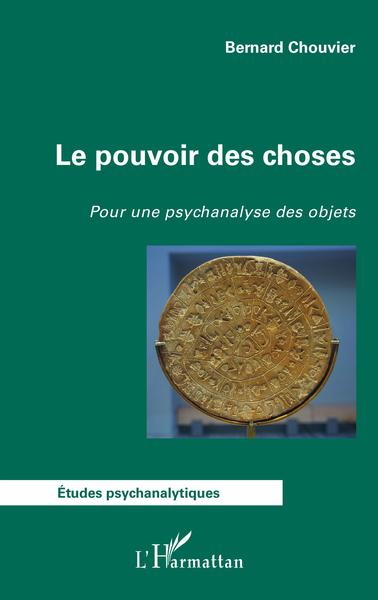 Le pouvoir des choses, Pour une psychanalyse des objets (9782343236452-front-cover)