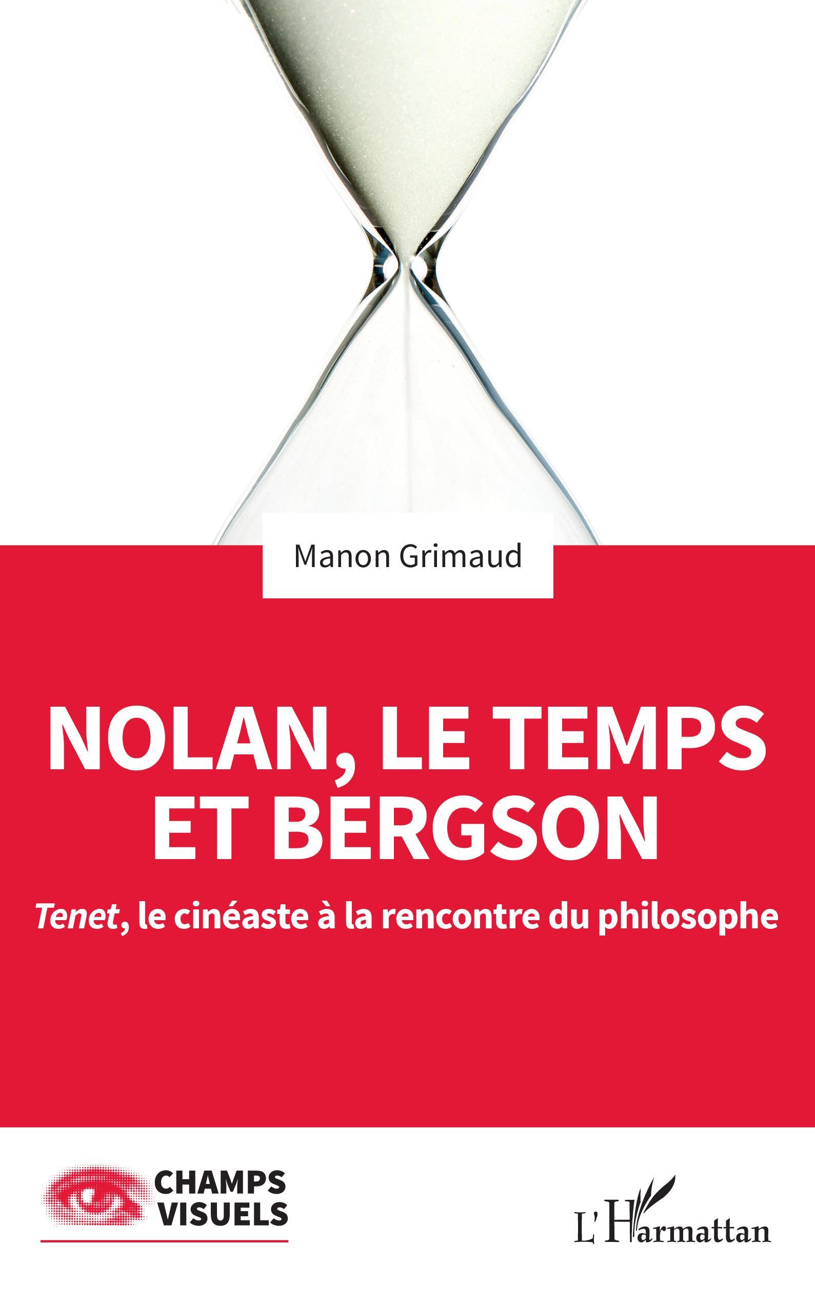 Nolan, le temps et Bergson, Tenet, le cinéaste à la rencontre du philosophe (9782343256542-front-cover)