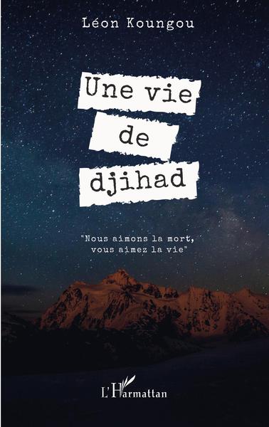 Une vie de djihad (9782343220833-front-cover)