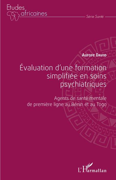 Évaluation d'une formation simplifiée en soins psychiatriques, Agents de santé mentale de première ligne au Bénin et au Togo (9782343255682-front-cover)