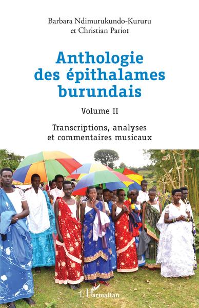 Anthologie des épithalames burundais Volume II, Transcriptions, analyses et commentaires musicaux (9782343255613-front-cover)
