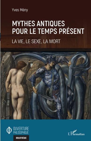 Mythes antiques pour le temps présent, La vie, le sexe, la mort (9782343232829-front-cover)