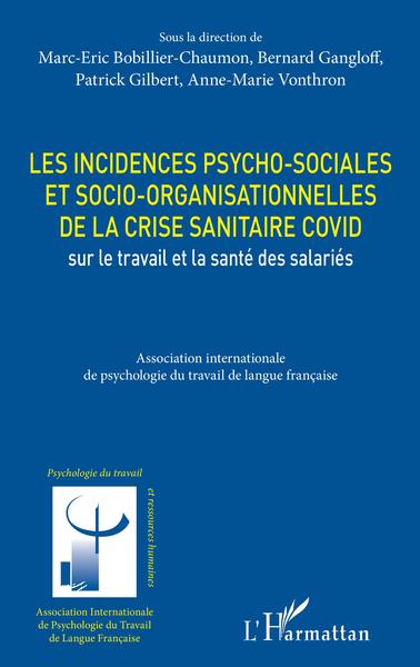 Les incidences psycho-sociales et socio-organisationnelles de la crise sanitaire COVID sur le travail et la santé des salariés (9782343236407-front-cover)