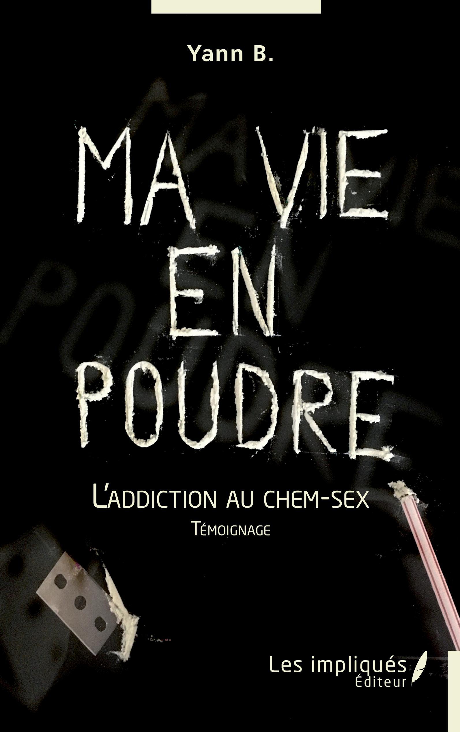 Ma vie en poudre, L'addiction au chem-sex - Témoignage (9782343254098-front-cover)