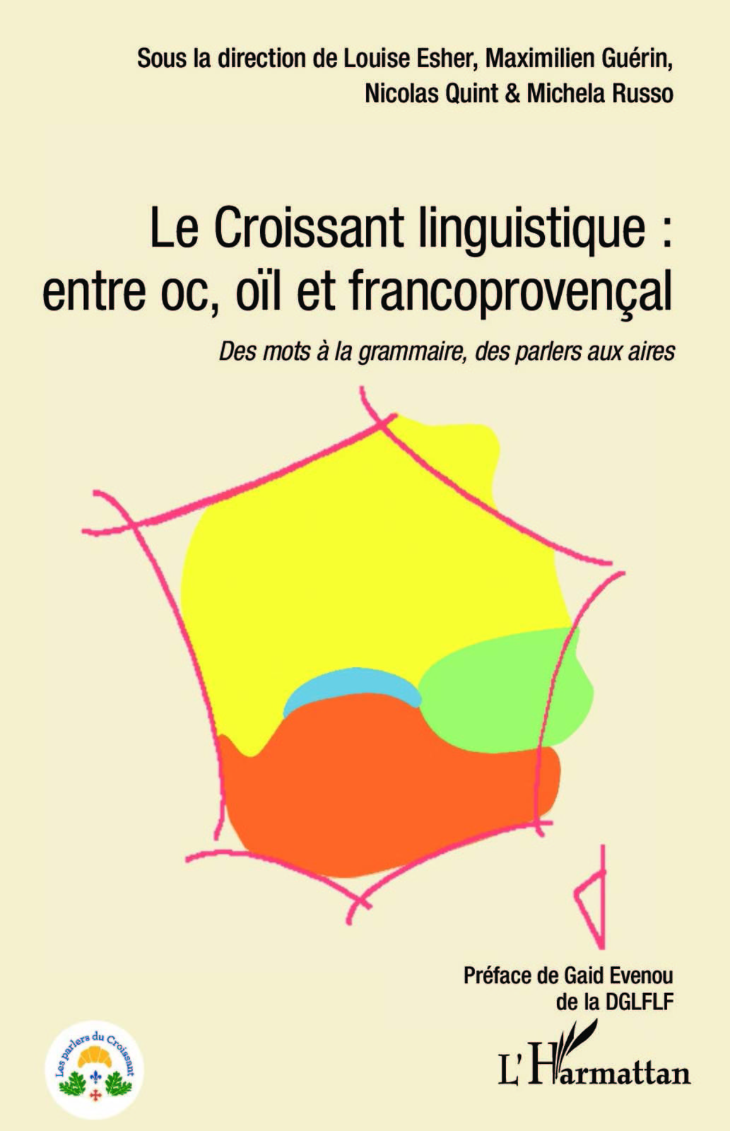 Le Croissant linguistique : entre oc, oil et francoprovençal, Des mots à la grammaire, des parlers aux aires (9782343230504-front-cover)