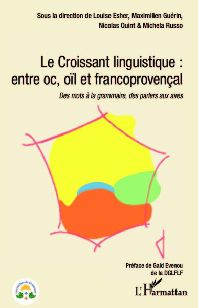 Le Croissant linguistique : entre oc, oil et francoprovençal, Des mots à la grammaire, des parlers aux aires (9782343230504-front-cover)