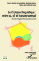 Le Croissant linguistique : entre oc, oil et francoprovençal, Des mots à la grammaire, des parlers aux aires (9782343230504-front-cover)