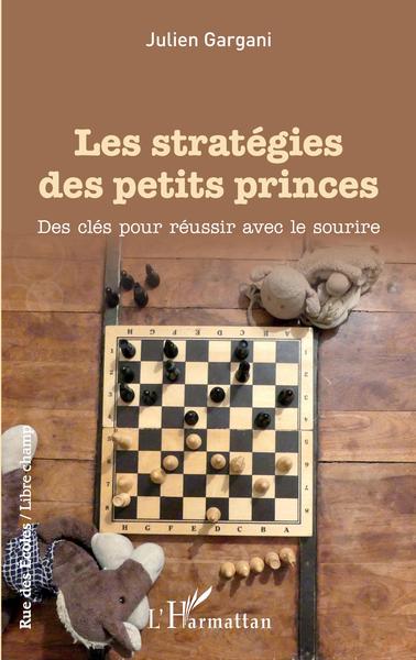 Les stratégies des petits princes, Des clés pour réussir avec le sourire (9782343221601-front-cover)