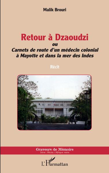 Retour à Dzaoudzi, ou Carnets de route d'un médecin colonial à Mayotte et dans la mer des Indes (9782343242903-front-cover)