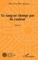 Le sang ne change pas de couleur, Roman (9782343234021-front-cover)