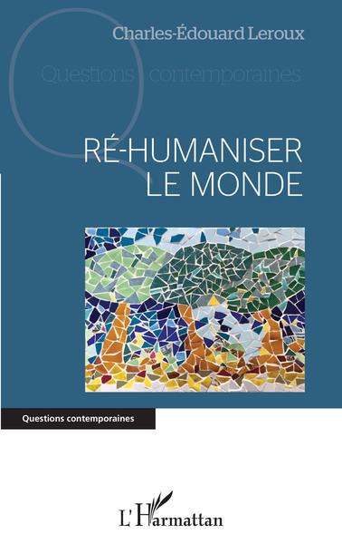 Ré-humaniser le monde (9782343217796-front-cover)