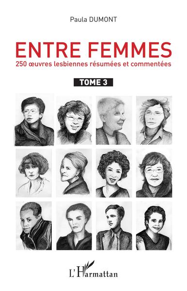 Entre femmes, 250 oeuvres lesbiennes résumées et commentées - Tome 3 (9782343214306-front-cover)