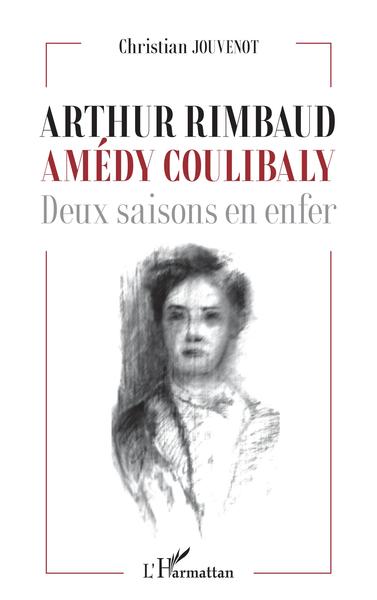 Arthur Rimbaud Amédy Coulibaly, Deux saisons en enfer (9782343226859-front-cover)