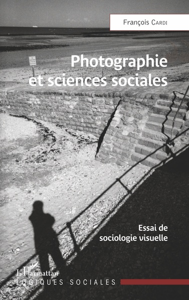 Photographie et sciences sociales, Essai de sociologie visuelle (9782343238883-front-cover)