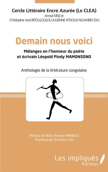 Demain nous voici, Mélanges en l'honneur du poète et écrivain Léopold Pindy MAMONSONO - Anthologie de la littérature congolaise (9782343223094-front-cover)