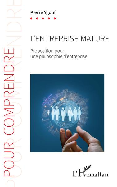 L'entreprise mature, Proposition pour une philosophie d'entreprise (9782343221595-front-cover)