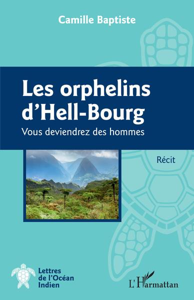 Les orphelins d'Hell-Bourg, Vous deviendrez des hommes - Récit (9782343247052-front-cover)