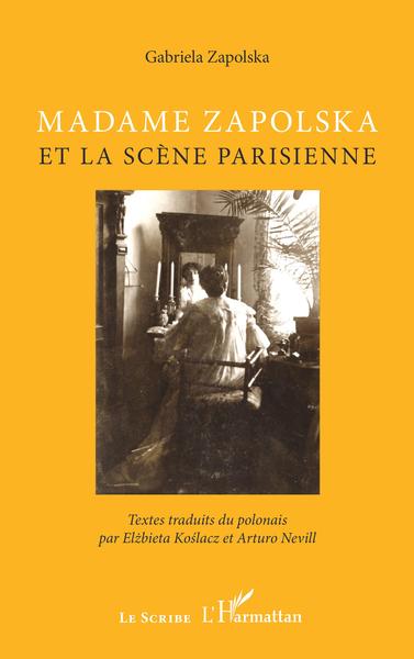 Madame Zapolska et la scène parisienne (9782343216751-front-cover)