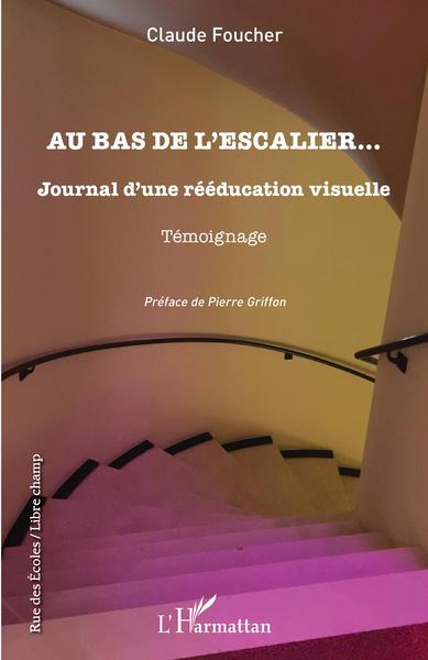 Au bas de l'escalier..., Journal d'une rééducation visuelle - Témoignage (9782343246734-front-cover)