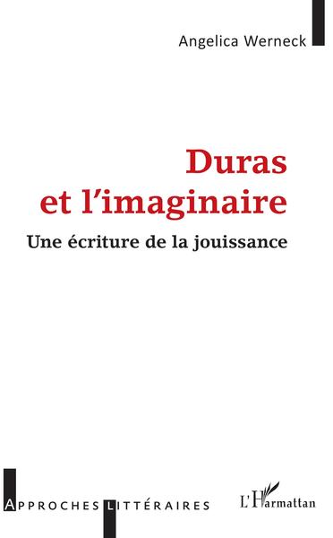 Duras et l'imaginaire, Une écriture de la jouissance (9782343206707-front-cover)
