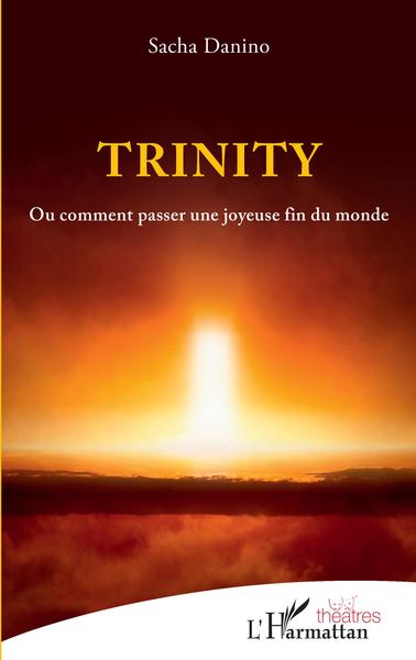 Trinity, Ou comment passer une joyeuse fin du monde (9782343249193-front-cover)