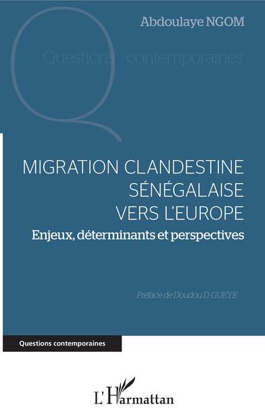 Migration clandestine sénégalaise vers l'Europe, Enjeux, déterminants et perspectives (9782343209272-front-cover)