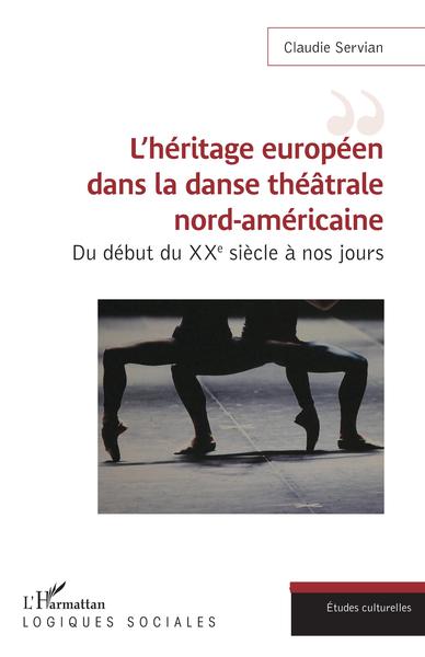 L'héritage européen dans la danse théâtrale nord-américaine, Du début du XXe siècle à nos jours (9782343220864-front-cover)