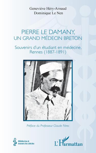 Pierre Le Damany, un grand médecin breton, Souvenirs d'un étudiant en médecine, Rennes (1887-1891) (9782343202648-front-cover)