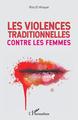 Les violences traditionnelles contre les femmes (9782343253510-front-cover)