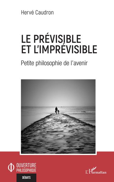 Le prévisible et l'imprévisible, Petite philosophie de l'avenir (9782343225357-front-cover)