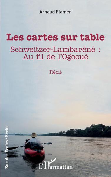Les cartes sur table, Schweitzer-Lambaréné : Au fil de l'Ogooué (9782343250946-front-cover)