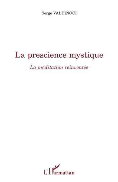 La prescience mystique, La méditation réinventée (9782343223575-front-cover)