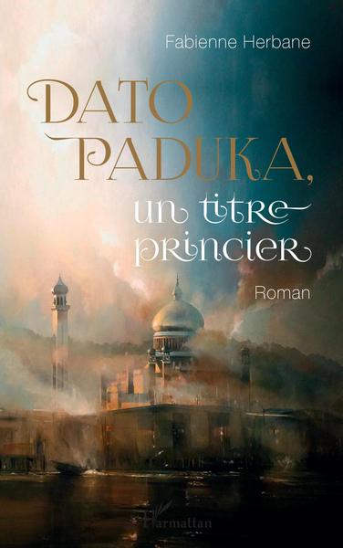 Dato Paduka, un titre princier (9782343228051-front-cover)