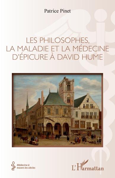 Les philosophes, la maladie et la médecine d'Épicure à David Hume (9782343237916-front-cover)