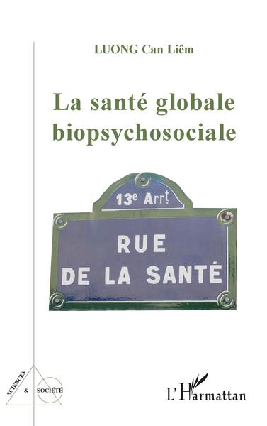 La santé globale biopsychosociale (9782343207315-front-cover)