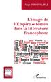 L'image de l'Empire ottoman dans la littérature francophone (9782343241968-front-cover)