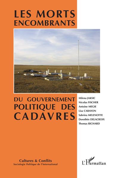 Cultures et Conflits, les morts encombrants, Du gouvernement politique des cadavres (9782343238982-front-cover)